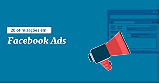 Livro 25 Otimizações em Facebook Ads: Uma lista de dicas comprovadas para aumentar suas conversões