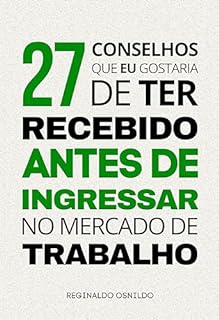 Livro 27 conselhos que eu gostaria de ter recebido antes de ingressar no mercado de trabalho