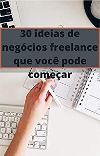 Livro 30 ideias de negócios freelance que você pode começar: freelance