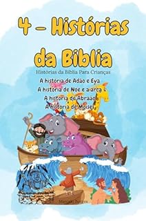 Livro 4 em 1 / 4 - Histórias da Biblia para crianças: 1. Adão e Eva 2. A história de Noé 3. A história de Abraão 4. A história de Moisés: Histórias infantil (MB Histórias da Biblia para crianças)