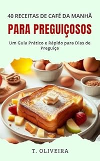 Livro 40 Receitas de Café da Manhã para Preguiçosos: Um Guia Prático e Rápido para Dias de Preguiça