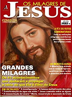 Os 41 acontecimentos que ajudaram a propagar a ideia de que ele é filho de Deus!: Revista Conhecer Fantástico (Os Milagres de Jesus) Edição 07