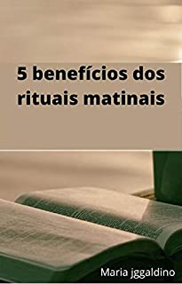 Livro 5 benefícios dos rituais matinais: RITUAL DA MANHÃ