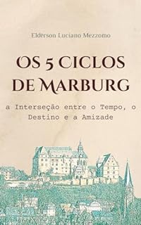 Livro Os 5 Ciclos de Marburg: a Interseção entre o Tempo o Destino e a Amizade