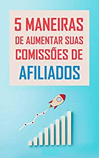 Livro 5 Maneiras de Aumentar Suas Comissões de Afiliados