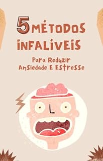 5 Métodos Infalíveis Para Reduzir Ansiedade E Estresse - EBook, Resumo ...