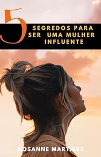 Livro 5 PASSOS PARA SER UMA MULHER INFLUENTE