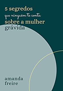 Livro 5 segredos que ninguém te conta sobre a mulher grávida (Processo gestacional)