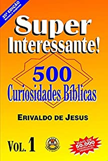 Livro 500 Curiosidades Bíblicas: Volume 1 (Primeira versão)