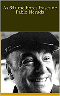 Livro As 65+ melhores frases de Pablo Neruda