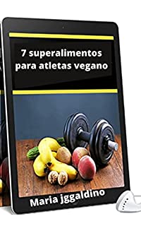 Livro 7 superalimentos para atletas vegano: dieta vegetariana