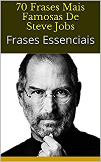 Livro 70 Frases Mais Famosas De Steve Jobs: Frases Essenciais