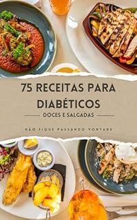 75 Receitas para diabéticos: receitas doces e salgadas