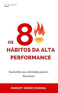 Os 8 Hábitos da Alta Performance: Guiando sua Jornada para o Sucesso