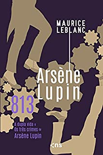 Livro 813: A dupla vida e Os três crimes de Arsène Lupin