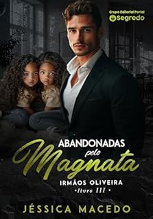 Abandonadas pelo Magnata (Irmãos Oliveira Livro 3)