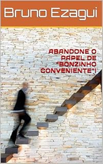 Livro ABANDONE O PAPEL DE “BONZINHO CONVENIENTE”!