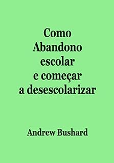 Livro Como Abandono escolar e começar a desescolarizar