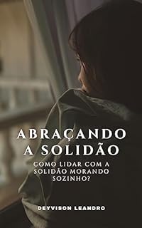 Livro Abraçando a Solidão: Como lidar com a solidão morando sozinho?