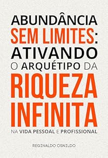 Livro Abundância sem limites: ativando o arquétipo da Riqueza Infinita na vida pessoal e profissional