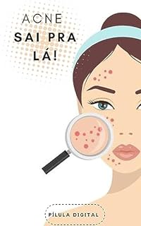 Livro Acne, Sai pra lá!: Dicas valiosas para auxiliar o tratamento da acne