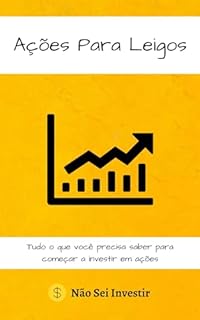 Livro Ações para Leigos: Tudo o que você precisa saber para começar a investir em ações