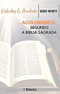 Livro Acolhimento - Segundo a Bíblia Sagrada - Comentário bíblico - Virtudes e Bondade