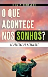 Livro O que Acontece nos Sonhos?: Se descole da realidade