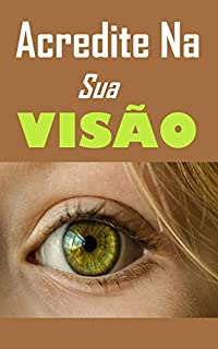 Livro Acredite Na Sua Visão