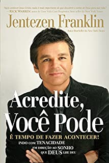 Livro Acredite, Você Pode: É tempo de fazer acontecer!