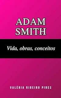 Livro Adam Smith: Vida, obras, conceitos