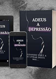 ADEUS A DEPRESSÃO: leia este livro com carinho: ele te trará uma claridade sobre o tema depressão.