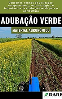 Livro Adubação Verde: Conceitos, formas de utilização, comportamento ecofisiológico e importância da adubação verde para o agricultura.