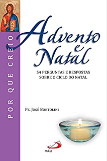 Advento e Natal: 54 perguntas e respostas sobre o ciclo do Natal (Por que Creio?)