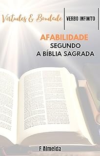 Livro Afabilidade - Segundo a Bíblia Sagrada - Comentário bíblico - Virtudes e Bondade