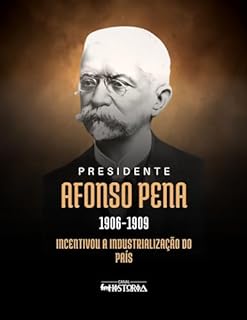 Livro Afonso Pena (1906-1909): Incentivou a industrialização do país