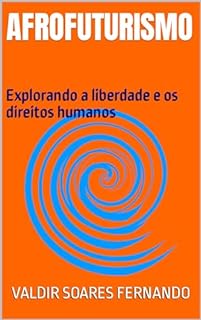 Afrofuturismo: Explorando a liberdade e os direitos humanos