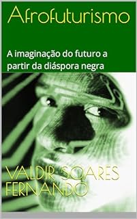 Livro Afrofuturismo: A imaginação do futuro a partir da diáspora negra