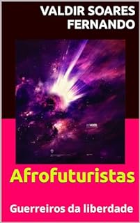 Livro Afrofuturistas: Guerreiros da liberdade