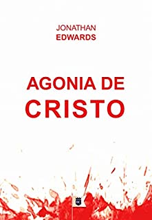 Livro Agonia de Cristo, por Jonathan Edwards