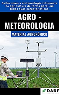 Livro Agrometeorologia: Saiba como a meteorologia influencia na agricultura de forma geral em todas suas características.