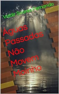 Livro Águas Passadas Não Movem Moinho