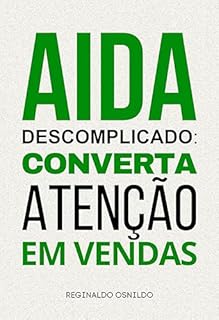 Livro AIDA descomplicado: converta atenção em vendas (Metodologia de venda)