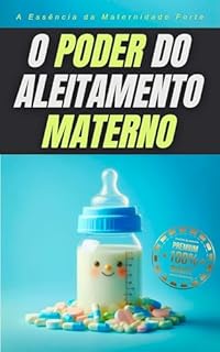 Livro O poder do Aleitamento Materno: A Essência da Maternidade Forte