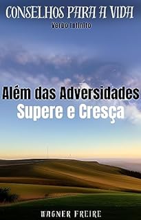 Livro Além das Adversidades - Supere e Cresça - Conselhos para a vida (Dicas Importantes Livro 5)