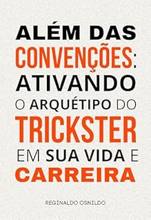 Livro Além das convenções: ativando o arquétipo do Trickster em sua vida e carreira (Arquétipos no dia a dia)