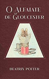 O Alfaiate de Gloucester (Os Contos de Beatrix Potter)