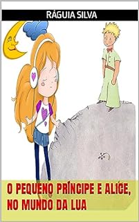 Livro Alice e o Pequeno Príncipe, no Mundo da Lua