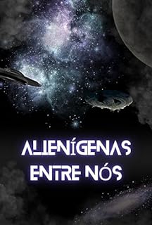 Livro Alienígenas Entre Nós: Uma Investigação Aprofundada sobre a Vida Extraterrestre"