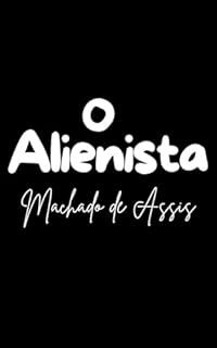 O Alienista (edição especial): contém textos adicionais